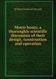 Motor boats; a thoroughly scientific discussion of their design, construction and operation, William Frederick Durand 
