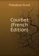 Courbet (French Edition), Theodore Duret 