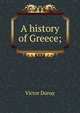 A history of Greece;, Victor Duruy 