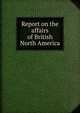Report on the affairs of British North America, 