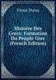 Histoire Des Grecs: Formation Du Peuple Grec (French Edition), Victor Duruy 