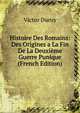 Histoire Des Romains: Des Origines a La Fin De La Deuxieme Guerre Punique (French Edition), Victor Duruy 
