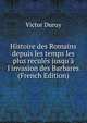 Histoire des Romains depuis les temps les plus recul?s jusqu'? l'invasion des Barbares (French Edition), Victor Duruy 