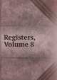Registers, Volume 8, 
