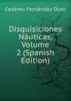 Disquisiciones Nauticas, Volume 2 (Spanish Edition), Cesareo Fernandez Duro 