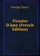 Victoire D'?me (French Edition), George Duruy 