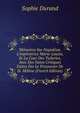 M?moires Sur Napol?on, L'imp?ratrice Marie-Louise, Et La Cour Des Tuileries, Avec Des Notes Critiques Faites Par Le Prisonnier De St. H?l?ne (French Edition), Sophie Durand 