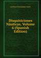 Disquisiciones Nauticas, Volume 6 (Spanish Edition), Cesareo Fernandez Duro 