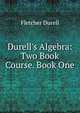 Durell's Algebra: Two Book Course. Book One, Durell Fletcher 
