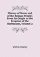 History of Rome and of the Roman People: From Its Origin to the Invasion of the Barbarians, Volume 2, Victor Duruy 