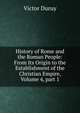 History of Rome and the Roman People: From Its Origin to the Establishment of the Christian Empire, Volume 4, part 1, Victor Duruy 