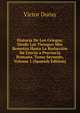 Historia De Los Griegos: Desde Los Tiempos Mas Remotos Hasta La Reduccion De Grecia a Provincia Romana, Tomo Secundo, Volume 1 (Spanish Edition), Victor Duruy 