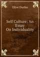 Self Culture: An Essay On Individuality, Olive Durfee 