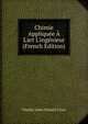 Chimie Appliqu?e ? L'art L'ing?nieur (French Edition), Charles Leon Durand-Claye 
