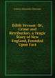 Edith Vernon: Or, Crime and Retribution. a Tragic Story of New England, Founded Upon Fact, Francis Alexander Durivage 