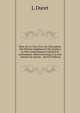 Flore De La C?te-D'or, Ou, Description Des Plantes Indig?nes Et Des Esp?ces Le Plus G?n?ralement Cultiv?es Et Acclimat?es: Observ?es Jusqu'? Ce Jour . Natural De Jussieu . (French Edition), L Duret 