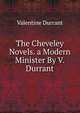 The Cheveley Novels. a Modern Minister By V. Durrant., Valentine Durrant 