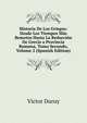Historia De Los Griegos: Desde Los Tiempos Mas Remotos Hasta La Reduccion De Grecia a Provincia Romana, Tomo Secundo, Volume 2 (Spanish Edition), Victor Duruy 