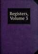 Registers, Volume 3, 