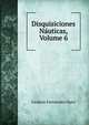 Disquisiciones Nauticas, Volume 6, Cesareo Fernandez Duro 
