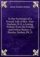 In the Footsteps of a Friend: Life of Rev. Alan Hudson, D. D. a Loving Tribute from His Friend and Fellow Pastor, J. Stanley Durkee, Ph. D., James Stanley Durkee 