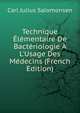 Technique ?l?mentaire De Bact?riologie ? L'Usage Des M?decins (French Edition), Carl Julius Salomonsen 
