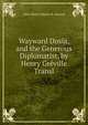 Wayward Dosia, and the Generous Diplomatist, by Henry Greville Transl, Alice Marie Celeste H. Durand 