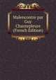 Malencontre par Guy Chantepleure (French Edition), 