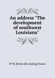 An address "The development of southwest Louisiana", W W. [from old catalog] Duson 