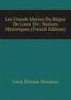 Les Grands Marins Du Regne De Louis Xiv: Notices Historiques (French Edition), Louis Etienne Dussieux 