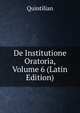 De Institutione Oratoria, Volume 6 (Latin Edition), Henry S. Frieze 