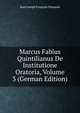Marcus Fabius Quintilianus De Institutione Oratoria, Volume 3 (German Edition), Jean Joseph Francois Dussault 