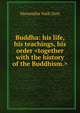 Buddha: his life, his teachings, his order <together with the history of the Buddhism.>, Manmatha Nath Dutt 