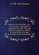 Memoirs of a traveller, now in retirement: interspersed with historical, literary, and political anecdotes, relative to many of the principal personages of the present age, L 1730-1812 Dutens 
