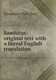 Samhitas: original text with a literal English translation, Manmatha Nath Dutt 