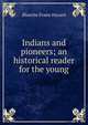 Indians and pioneers; an historical reader for the young, Blanche Evans Hazard 