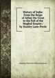 History of India: From the Reign of Akbar the Great to the Fall of the Moghul Empire / by Stanley Lane-Poole, Jackson, A. V. Williams (Abraham Valentine Williams), 1862-1937 