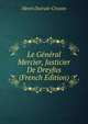 Le General Mercier, Justicier De Dreyfus (French Edition), Henri Dutrait-Crozon 