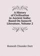 A History of Civilization in Ancient India: Based On Sanscrit Literature, Volume 2, Dutt, Romesh Chunder, 1848-1909 