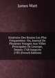 Itin?raire Des Routes Les Plus Fr?quent?es: Ou, Journal De Plusieurs Voyages Aux Villes Principales De L'europe, Depuis 1768 Jusqu'en 1783 (French Edition), James Watt 