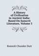A History of Civilization in Ancient India: Based On Sanscrit Literature, Volume 3, Dutt, Romesh Chunder, 1848-1909 