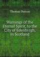 Warnings of the Eternal Spirit, to the City of Edenbvrgh, in Scotland, Thomas Dutton 