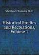 Historical Studies and Recreations, Volume 1, Shoshee Chunder Dutt 