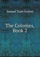 The Colonies, Book 2, Samuel Train Dutton 