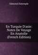 En Turquie D'asie: Notes De Voyage En Anatolie (French Edition), Edmond Dutemple 