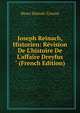 Joseph Reinach, Historien: R?vision De L'histoire De L'affaire Dreyfus" (French Edition), Henri Dutrait-Crozon 