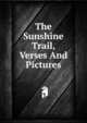 The Sunshine Trail, Verses And Pictures, 