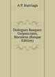 Dialogues Basques: Guipuscoans, Biscaiens (Basque Edition), A P. Iturriaga 