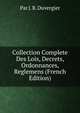 Collection Complete Des Lois, Decrets, Ordonnances, Reglemens (French Edition), PAR J. B. DUVERGIER 