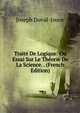Traite De Logique: Ou Essai Sur Le Theorie De La Science. . (French Edition), Joseph Duval-Jouve 